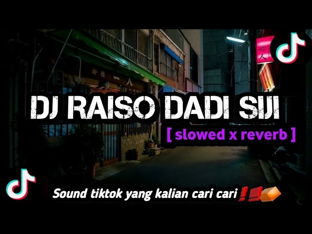 DJ RAISO DADI SIJI (slowed +reverb)aku mung iso nerimo .sound yang kalian cari cari class=