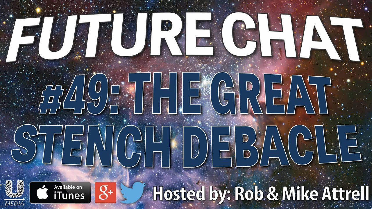 Future Chat #49 - The Great Stench Debacle