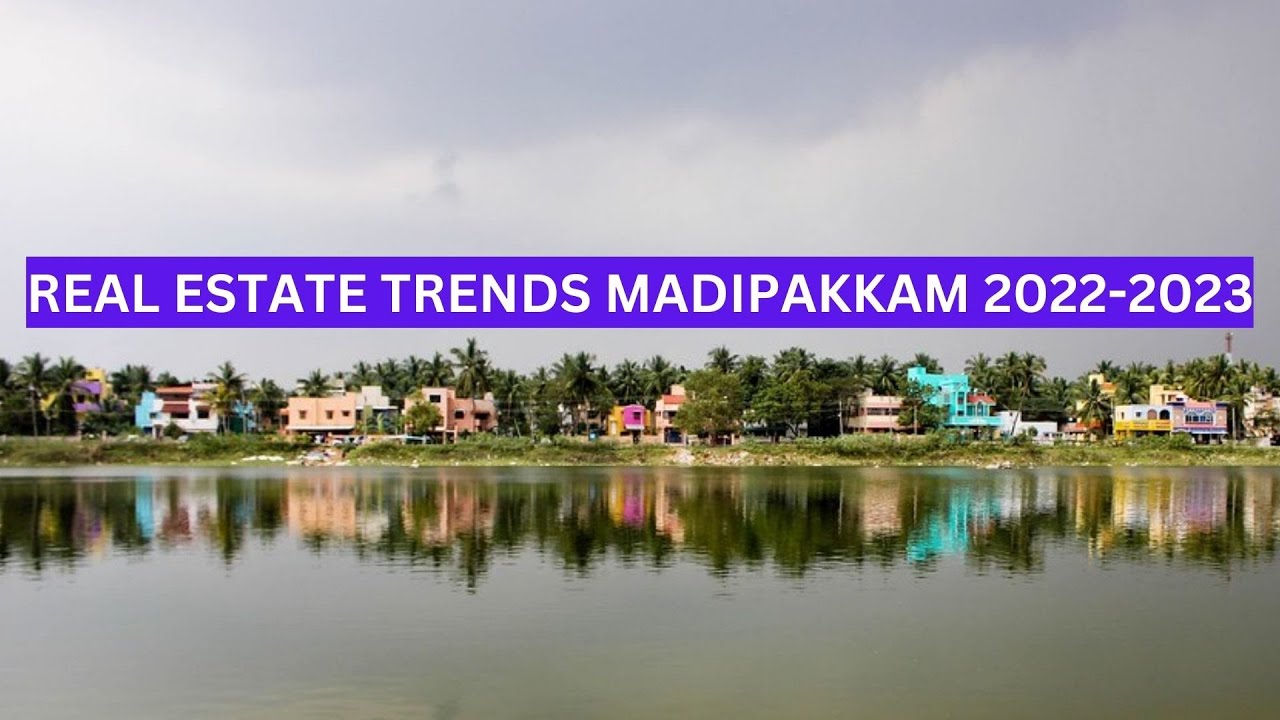 madipakkam real estate chennai real estate market real estate trends