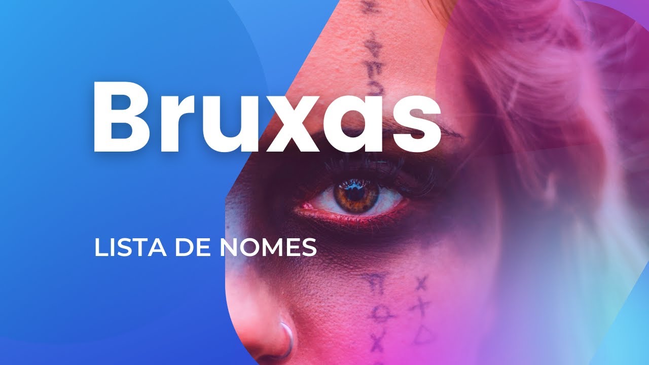 100 NOMES DE BRUXAS, seus significados e origens
