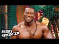I'm In Love With An Exotic Dancer | Jerry Springer | Season 23