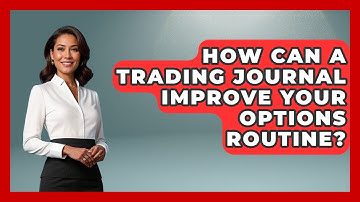 How Can A Trading Journal Improve Your Options Routine? - Stock and Options Playbook