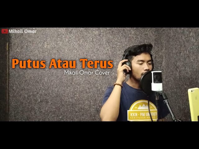 Putus Atau Terus - Judika || Cover By Mikail Omar class=