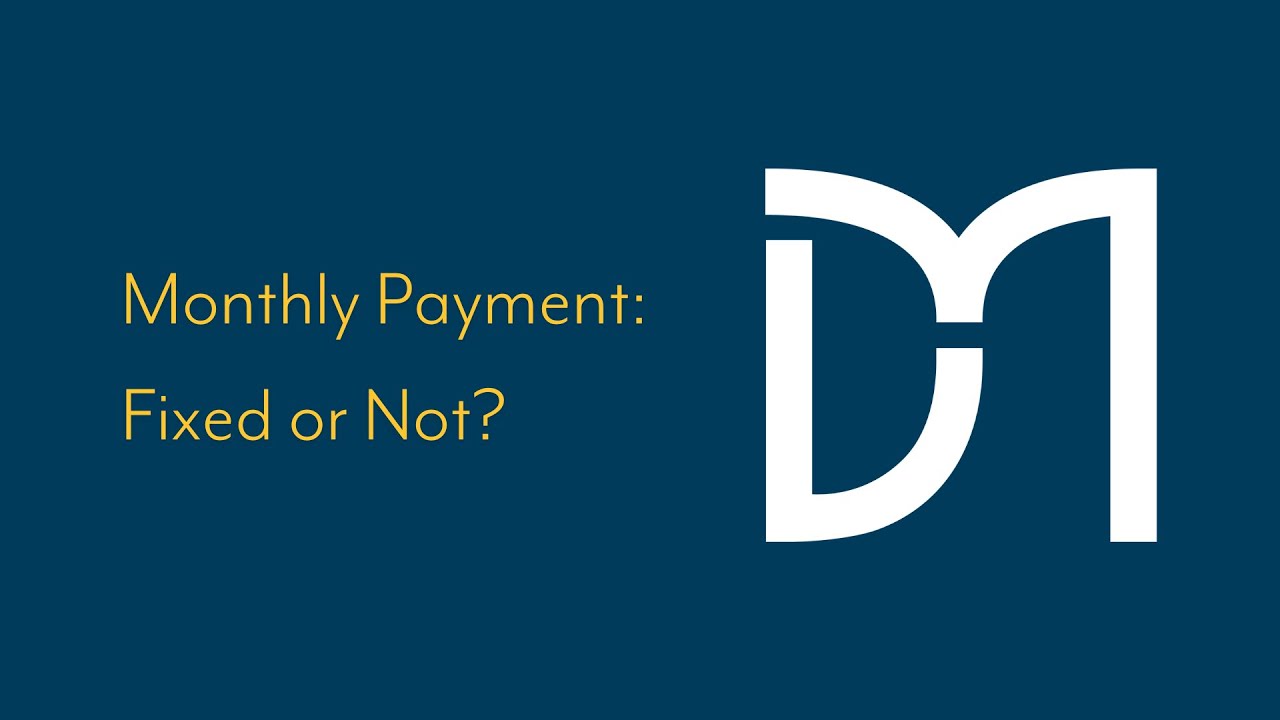 Monthly Payment: Fixed or Not?