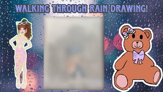 Walking through rain drawing!