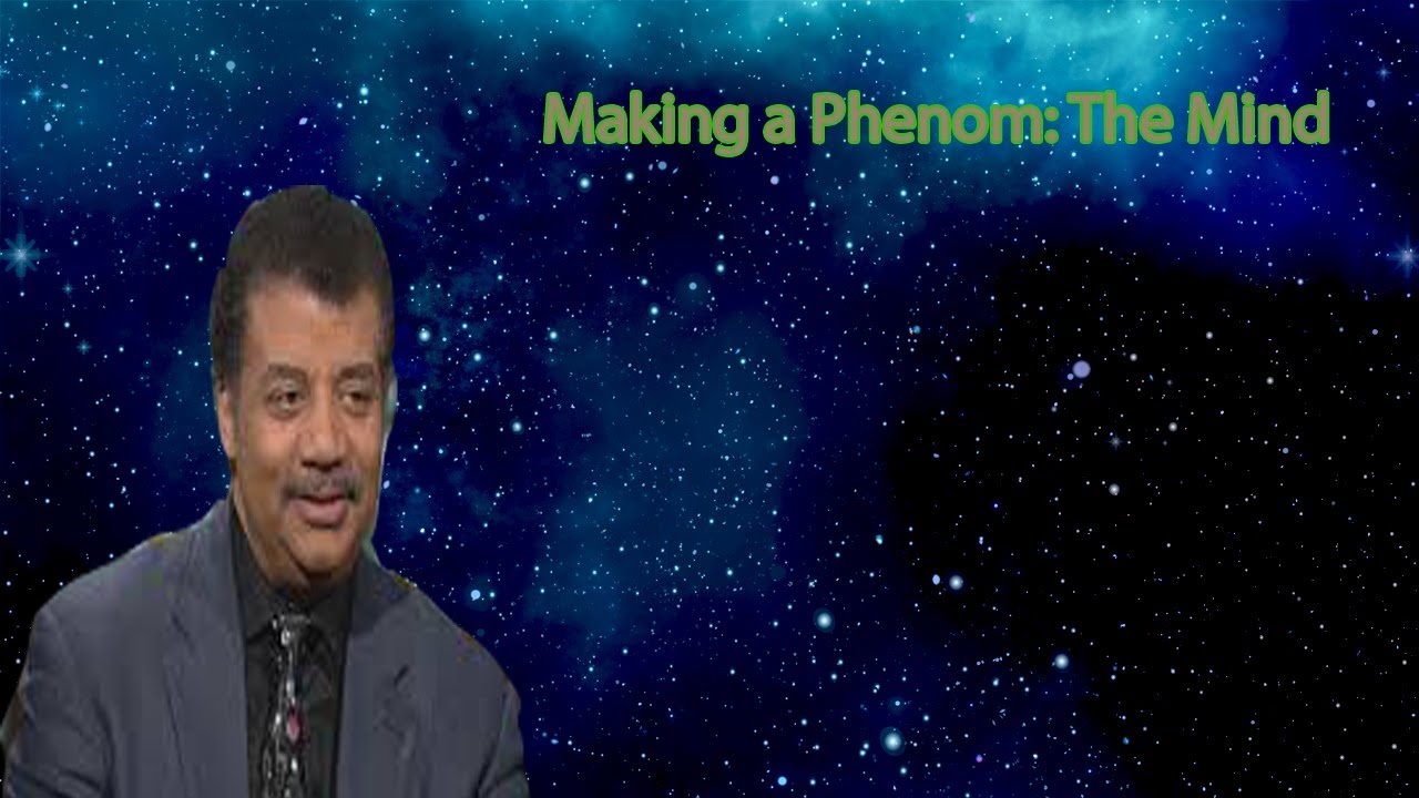 Neil Degrasse Tyson Podcast -Making a Phenom: The Mind
