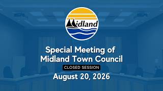 Special Meeting of Midland Town Council | August 20, 2026