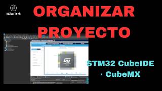 Cómo Organizar un Proyecto STM32