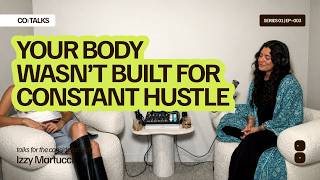 Your Body Is Not a Productivity Problem | Izzy of Cyclica | CO:TALKS EP0003