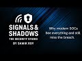 Why Modern SOCs See Everything and Still Miss the Breach | Signals & Shadows