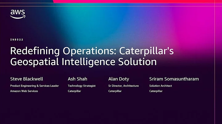 AWS re:Invent 2025 - Redefining Operations: Caterpillar's Geospatial Intelligence Solution (IND322)