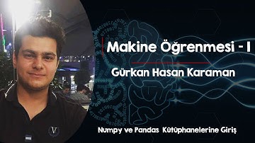 Makine Öğrenmesi - Numpy ve Pandas Kütüphanelerine Giriş