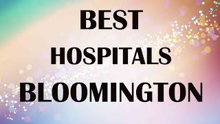 hospitals in Bloomington, United States