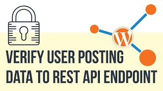 Verify the user sending POST data to WordPress REST API Endpoint