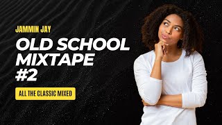 Old School Classics Mixtape #2