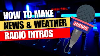 How to make a Radio Station News & Weather Intro