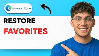 How to Restore Favorites in Microsoft Edge [2026 Full Guide]