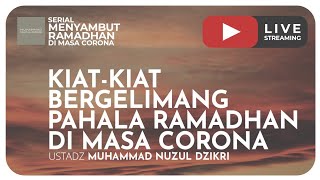 KIAT-KIAT BERGELIMANG PAHALA RAMADHAN DI MASA CORONA | SERIAL MENYAMBUT RAMADHAN DI MASA CORONA