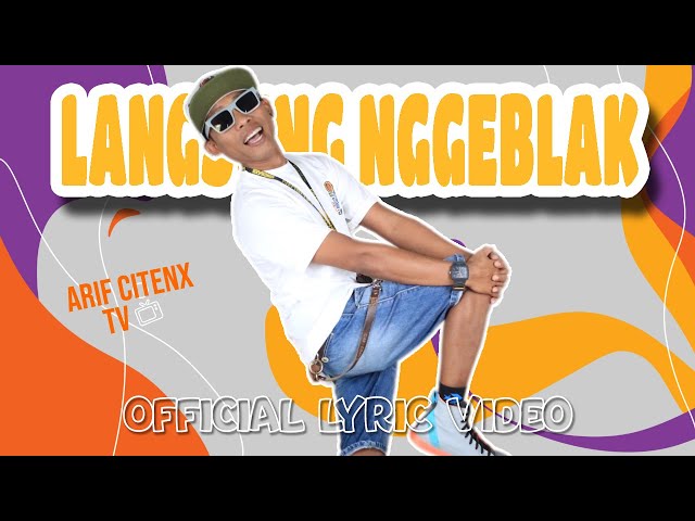 LANGSUNG NGGEBLAK - ARIF CITENX (Official Lyric Video) class=