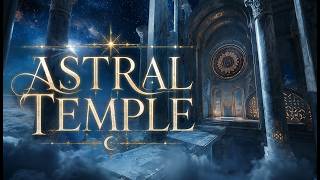 Astral Temple | Celestial Fantasy Ambient Music | Forgotten Worlds