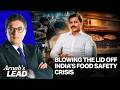 Tukaram Mundhe Blows The Lid Off India's Worst Food Safety Crisis | Arnab's Lead
