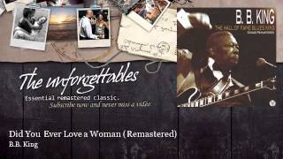 B.B. King - Did You Ever Love a Woman - Remastered