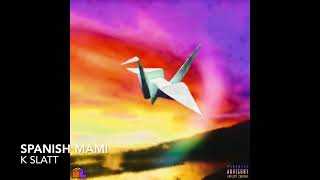 SPANISH MAMI - K SLATT