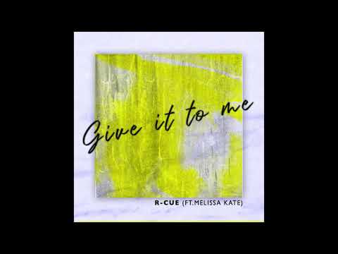 R CUE Give It To MeFt Melissa Kate 