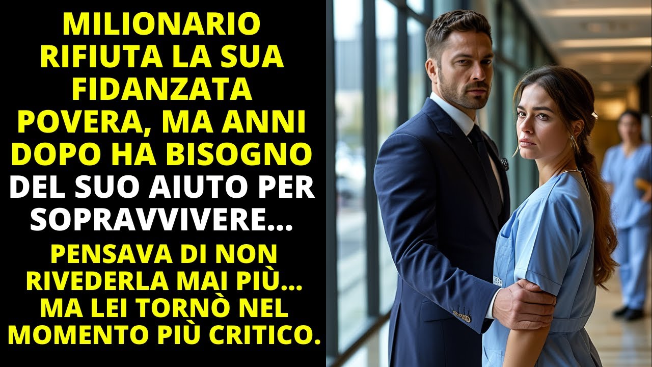 MILIONARIO RIFIUTA LA SUA FIDANZATA POVERA, MA ANNI DOPO HA BISOGNO DEL SUO AIUTO PER SOPRAVVIVERE.