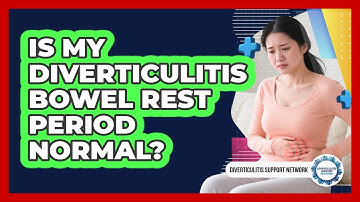 Is My Diverticulitis Bowel Rest Period Normal? - Diverticulitis Support Network