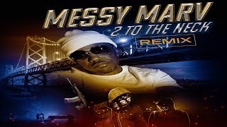 2 To The Neck By Messy Marv (Remix)