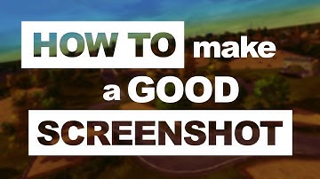 HOW TO make a GOOD SCREENSHOT - Tutorial