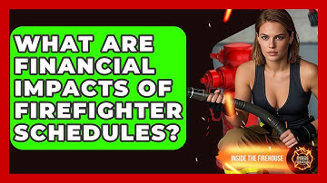 What Are Financial Impacts Of Firefighter Schedules? - Inside the Firehouse