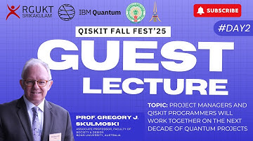 GUEST LECTURE BY GREGORY SKULMOSKI | DAY 2 | QISKIT FALL FEST