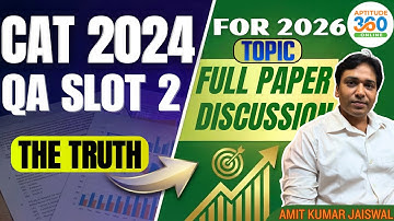 CAT 2024 QA SLOT 2 PYQ | Full Paper Discussion (All 22 Questions) | Detailed Solutions & Aptitude360