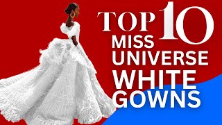 WOW! Miss Universe Most Iconic WHITE Gowns! Top 10
