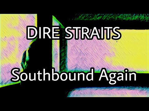 DIRE STRAITS - Southbound Again (Lyric Video)