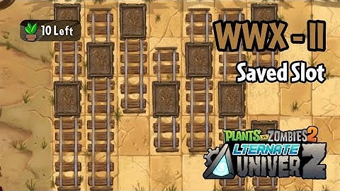 Plants vs Zombies 2: AltverZ | WWX-II: Saved Slot