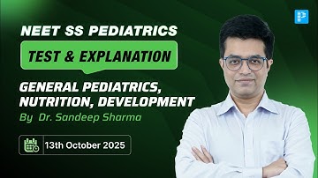 General Pediatric, Nutrition & Development | NEET SS Pediatrics TnE By Dr. Sandeep Sharma