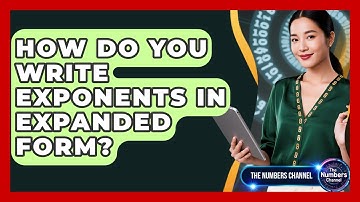 How Do You Write Exponents In Expanded Form? - The Numbers Channel