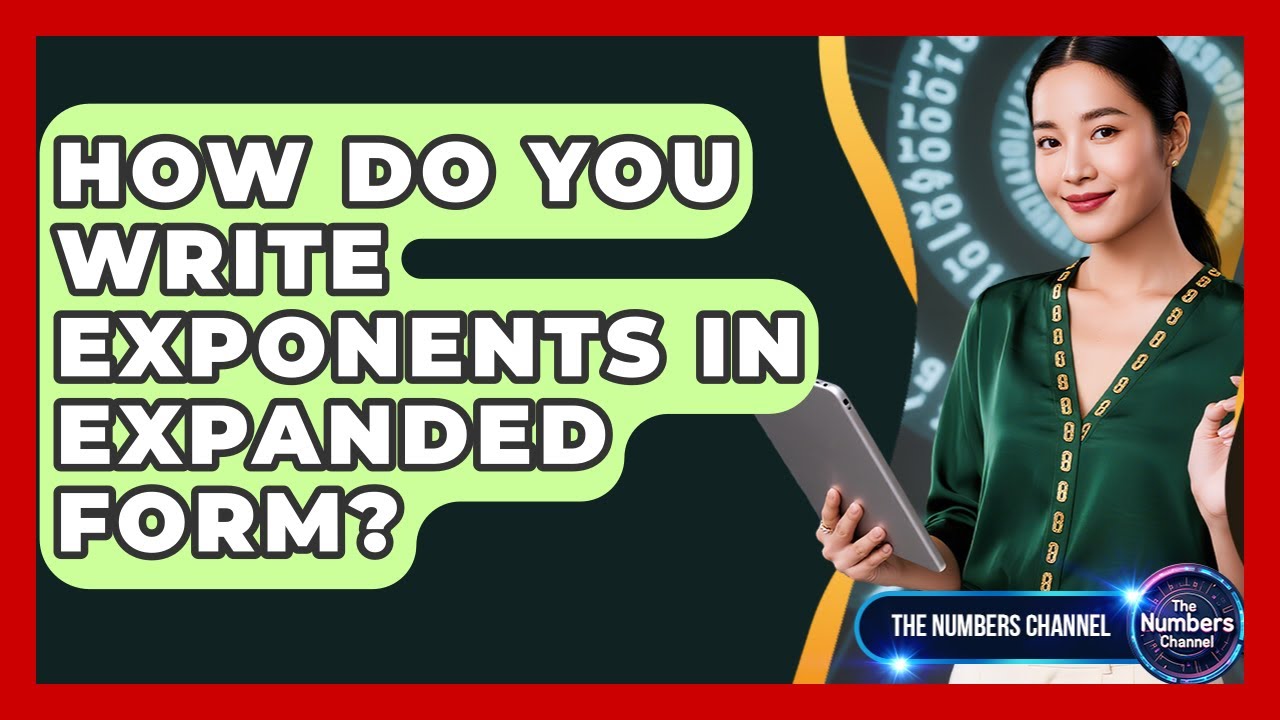 How Do You Write Exponents In Expanded Form? - The Numbers Channel ...