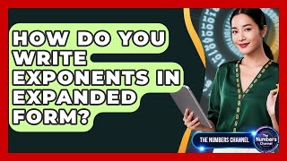How Do You Write Exponents In Expanded Form - The Numbers Channel