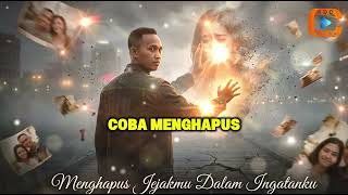 Menghapus Jejakmu Dalam Ingatanku - Lagu Galau Sedih