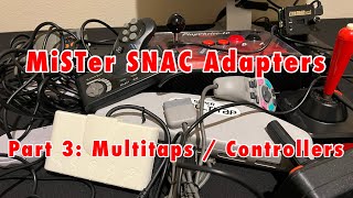 MiSTer SNAC adapters Part 3: Multitaps and Controllers!