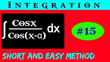 ∫Cosx/Cos(x-α) dx || Video - 15 || Integration of ∫Cosx/Cos(x-α) dx ||Cosx/Cos(x-α) dx ||