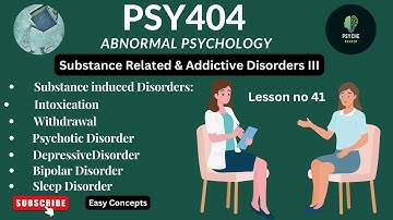PSY404 || Abnormal Psychology || Substance related Disorders III || Lesson no 41 || Short Lecture
