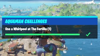 Use a Whirlpool at The Fortilla (1) - Fortnite Aquaman Week 1 Challenge