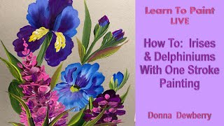 Learn to Paint One Stroke - LIVE With Donna: Irises & Delphiniums Demo | Donna Dewberry 2024