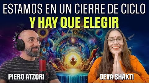 P143 | Estamos en un cierre de ciclo y hay que elegir  | Deva Shakti
