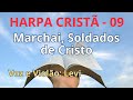 Harpa Cristã - 09 - Marchai, Soldados de Cristo - Levi - com letra